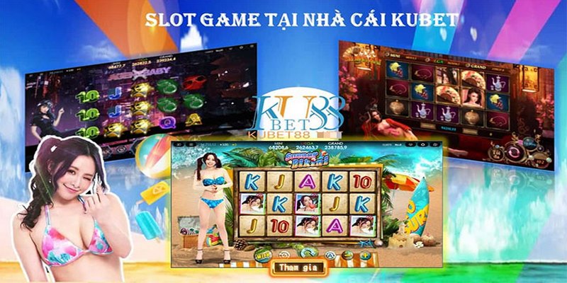 Slot game Kubet88 được rất nhiều bet thủ yêu thích